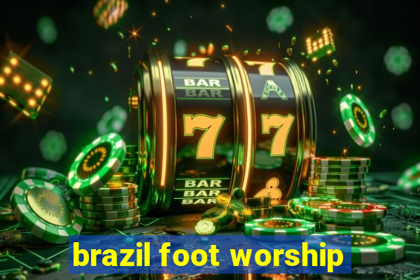 brazil foot worship